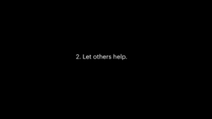 Let others help.