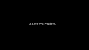 Love what you love.