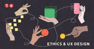 an illustration of different colored hands holding icons and aspects of digital design with text reading "Ethics and UX Design"