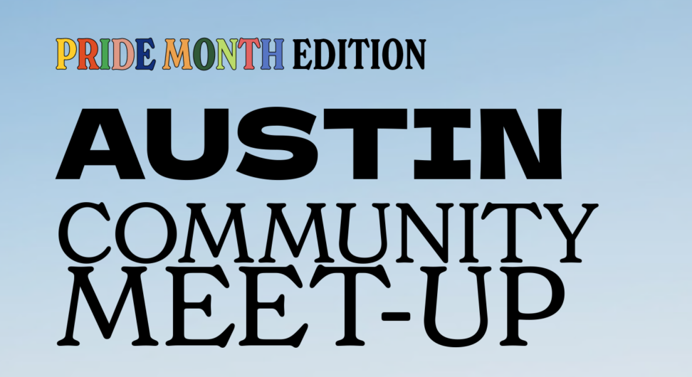 Description of Austin Community Meet-Up Pride Edition Event
