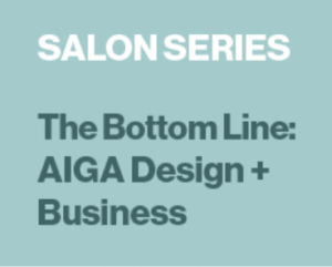 Teal blue background. White text centered at the top of the flyer. Darker teal text in the mid center that reads "The Bottom Line: AIGA Design + Business"