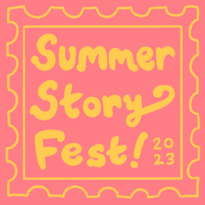 Pink ticket stub with yellow writing that reads Summer Story Fest! 2023