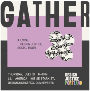 Abstract graphic flyer for Design Justice Portland: Gather event.