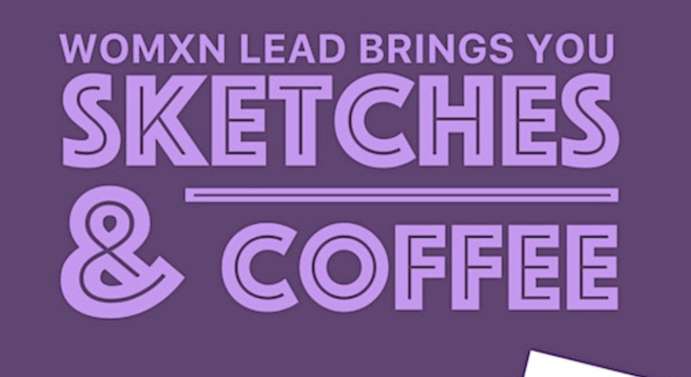 AIGA Womxn lead brings you sketches and coffee flyer.